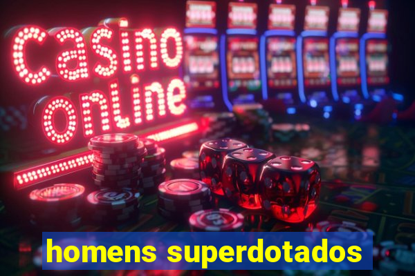 homens superdotados